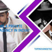 Why Hire a Private Detective Agencies in India